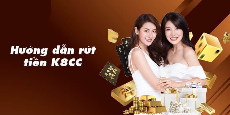 Hướng dẫn cách rút tiền tại nhà cái K8CC